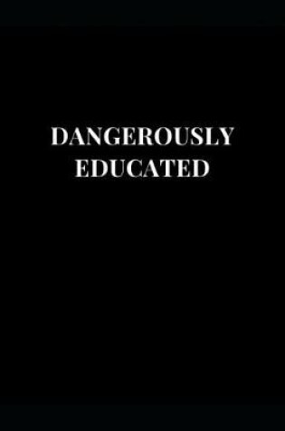 Cover of Dangerously Educated