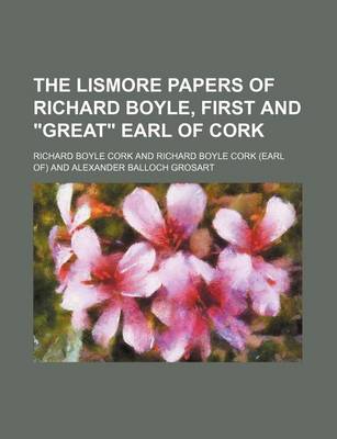 Book cover for The Lismore Papers of Richard Boyle, First and Great Earl of Cork (Volume 2, PT. 2)