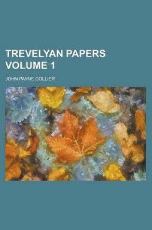 Cover of Trevelyan Papers Volume 1