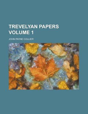 Book cover for Trevelyan Papers Volume 1