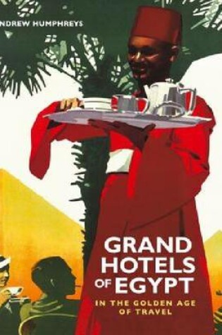 Cover of Grand Hotels of Egypt in the Golden Age of Touring