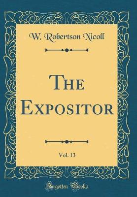 Book cover for The Expositor, Vol. 13 (Classic Reprint)