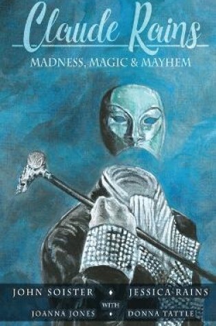 Cover of Claude Rains - Madness, Magic, & Mayhem (hardback)