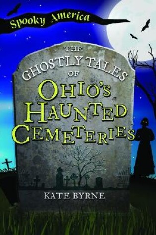 Cover of The Ghostly Tales of Ohio's Haunted Cemeteries