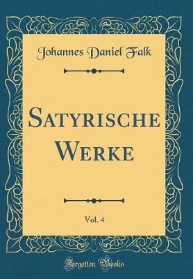 Book cover for Satyrische Werke, Vol. 4 (Classic Reprint)