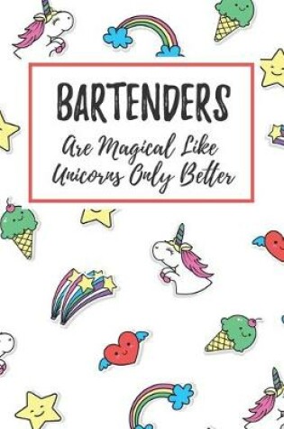 Cover of Bartenders Are Magical Like Unicorns Only Better