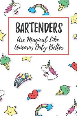 Book cover for Bartenders Are Magical Like Unicorns Only Better