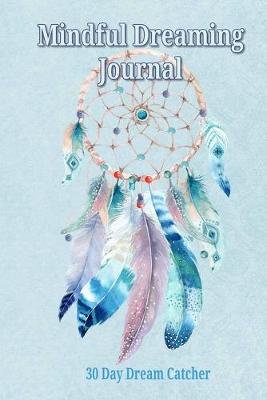 Book cover for Mindful Dreaming Journal - 30 Day Dreamcatcher