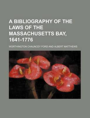 Book cover for A Bibliography of the Laws of the Massachusetts Bay, 1641-1776