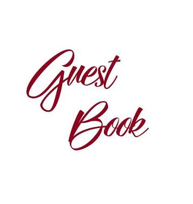Cover of Burgundy Guest Book, Weddings, Anniversary, Party's, Special Occasions, Memories, Christening, Baptism, Visitors Book, Guests Comments, Vacation Home Guest Book, Beach House Guest Book, Comments Book, Funeral, Wake and Visitor Book (Hardback)