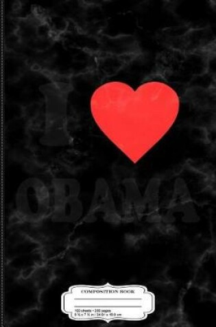 Cover of I Love Obama Composition Notebook