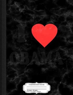 Book cover for I Love Obama Composition Notebook