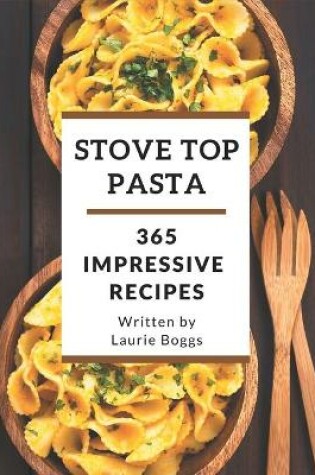 Cover of 365 Impressive Stove Top Pasta Recipes