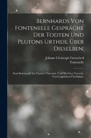 Cover of Bernhards Von Fontenelle Gespräche Der Todten Und Plutons Urtheil Über Dieselben;