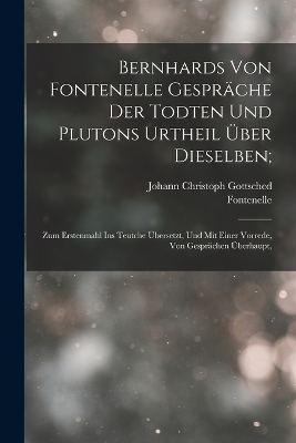 Book cover for Bernhards Von Fontenelle Gespräche Der Todten Und Plutons Urtheil Über Dieselben;