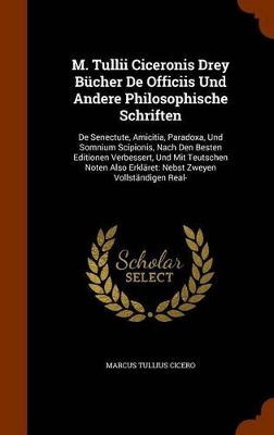 Book cover for M. Tullii Ciceronis Drey Bucher de Officiis Und Andere Philosophische Schriften