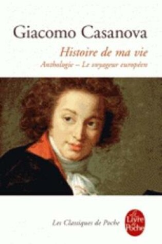 Cover of Histoire de ma vie. Anthologie - Le voyageur europeen