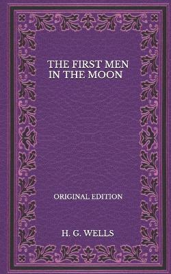 Book cover for The First Men In The Moon - Original Edition