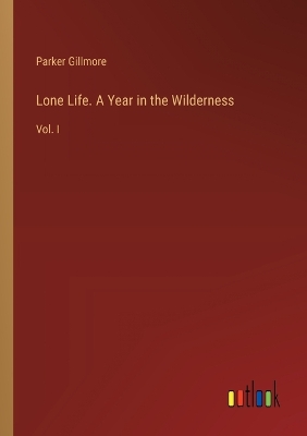 Book cover for Lone Life. A Year in the Wilderness