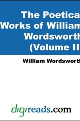 Cover of The Poetical Works of William Wordsworth (Volume II)