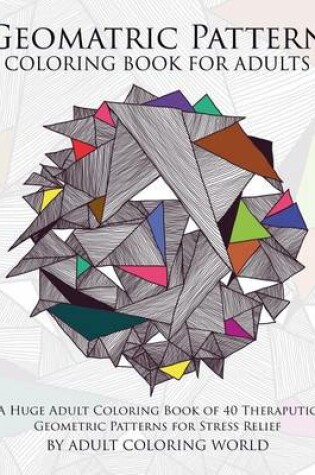 Cover of Geometric Pattern Coloring Book for Adults