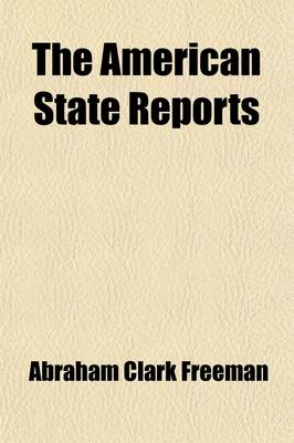 Book cover for The American State Reports (Volume 79); Containing the Cases of General Value and Authority Subsequent to Those Contained in the "American Decisions" and the "American Reports" Decided in the Courts of Last Resort of the Several States