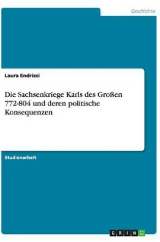 Cover of Die Sachsenkriege Karls des Grossen 772-804 und deren politische Konsequenzen