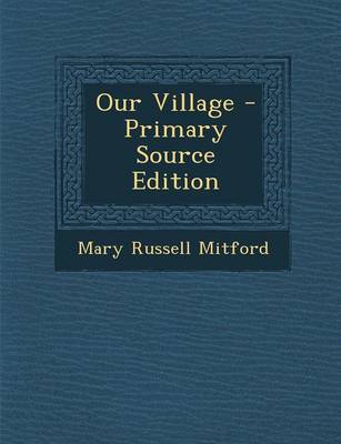 Book cover for Our Village - Primary Source Edition