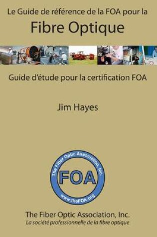 Cover of Le Guide de reference de la FOA pour la fibre optique et et guide d'etude pour la certification FOA