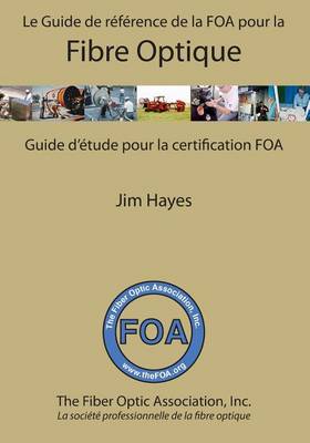 Book cover for Le Guide de reference de la FOA pour la fibre optique et et guide d'etude pour la certification FOA