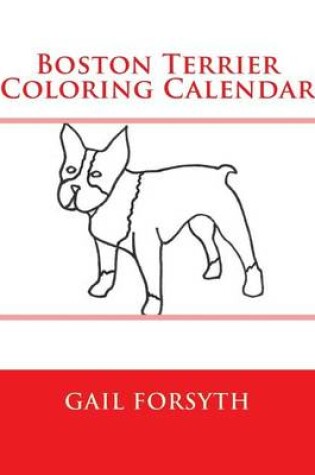 Cover of Boston Terrier Coloring Calendar