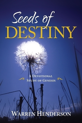 Book cover for Seeds of Destiny - A Devotional Study of Genesis