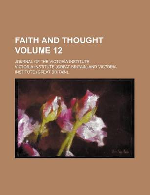 Book cover for Faith and Thought Volume 12; Journal of the Victoria Institute