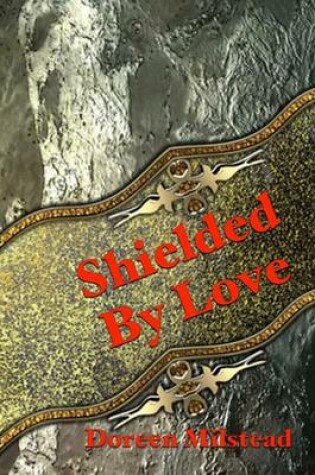 Cover of Shielded By Love