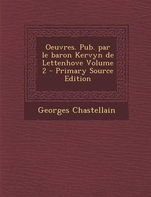 Book cover for Oeuvres. Pub. Par Le Baron Kervyn de Lettenhove Volume 2 (Primary Source)