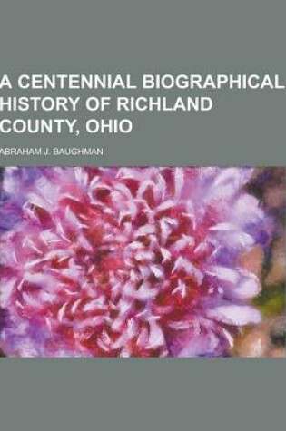 Cover of A Centennial Biographical History of Richland County, Ohio