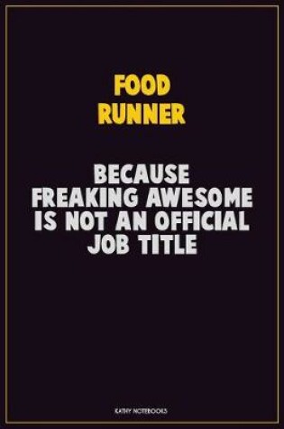 Cover of Food Runner, Because Freaking Awesome Is Not An Official Job Title