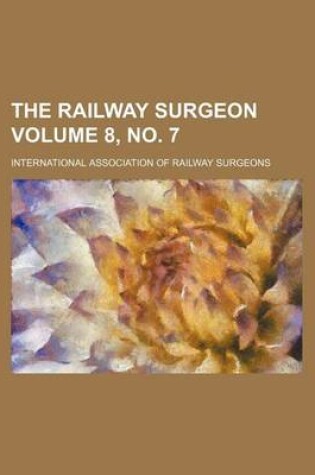 Cover of The Railway Surgeon Volume 8, No. 7