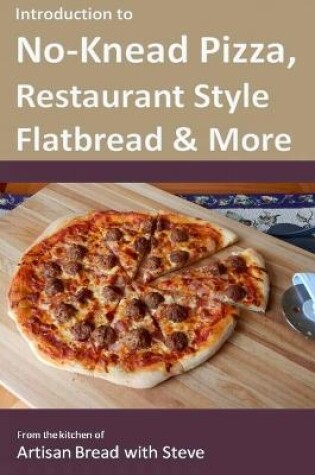 Cover of Introduction to No-Knead Pizza, Restaurant Style Flatbread & More