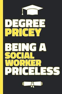 Book cover for Degree Pricey Being A Social Worker Priceless