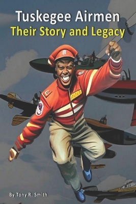 Book cover for Tuskegee Airmen (Their Story and Legacy 120 pages)