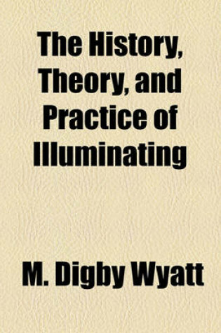 Cover of The History, Theory, and Practice of Illuminating