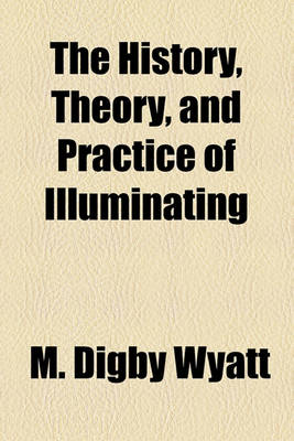 Book cover for The History, Theory, and Practice of Illuminating