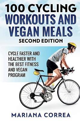 Book cover for 100 CYCLING WORKOUTS and VEGAN MEALS SECOND EDITION