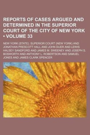 Cover of Reports of Cases Argued and Determined in the Superior Court of the City of New York (Volume 33)