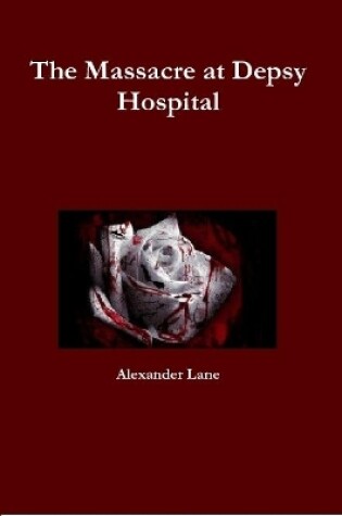 Cover of The Massacre at Depsy Hospital