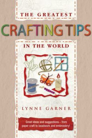 Cover of The Greatest Crafting Tips in the World