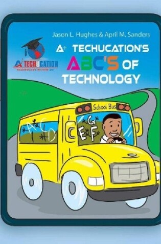 Cover of A+ Techucation's ABC's of Technology