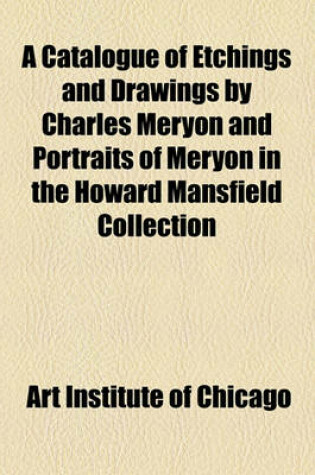 Cover of A Catalogue of Etchings and Drawings by Charles Meryon and Portraits of Meryon in the Howard Mansfield Collection