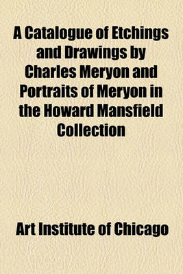 Book cover for A Catalogue of Etchings and Drawings by Charles Meryon and Portraits of Meryon in the Howard Mansfield Collection